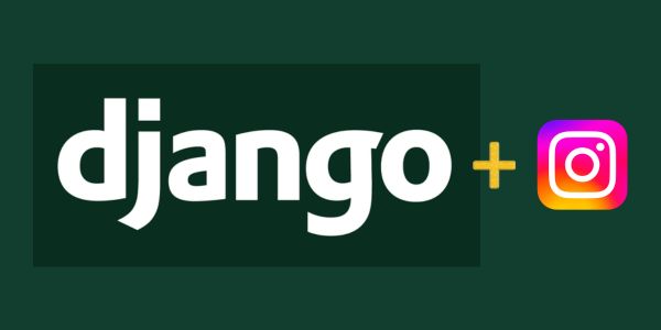 Django Meets Instagram API: A Tech Voyage